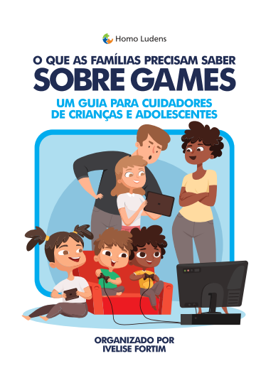 Capa do ebook O que as famílias precisam saber sobre games? Um guia para cuidadores de crianças e adolescentes